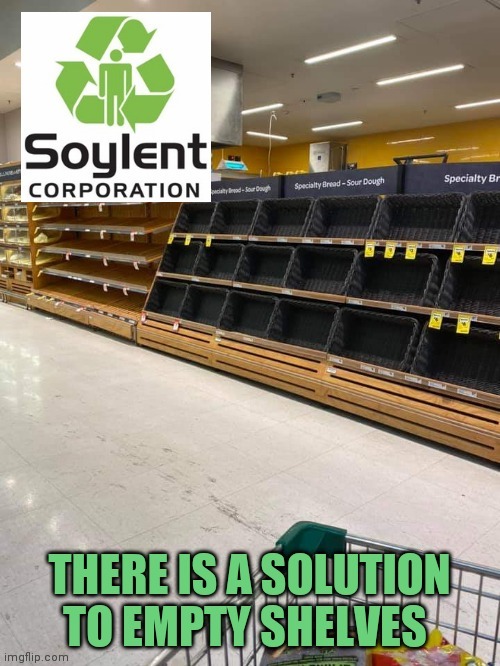 Tuesday is Soylent Green Day | image tagged in panic,no more toilet paper,pandemic,covid-19,soylent green,coronavirus | made w/ Imgflip meme maker