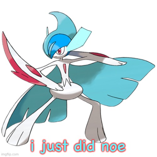 i just did noe | image tagged in frost the gallade | made w/ Imgflip meme maker