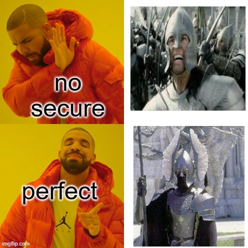 Drake Hotline Bling | no secure; perfect | image tagged in memes,drake hotline bling | made w/ Imgflip meme maker