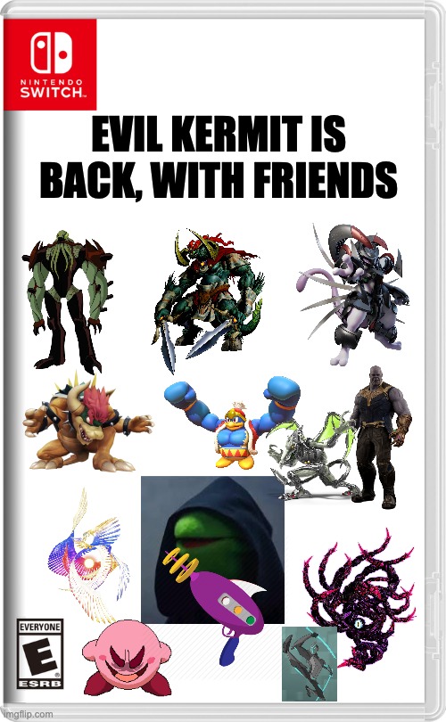 We are sooooooo damm screwed | EVIL KERMIT IS BACK, WITH FRIENDS | image tagged in nintendo switch | made w/ Imgflip meme maker
