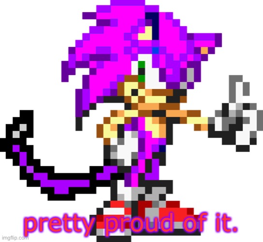 pretty proud of it. | image tagged in flash the hedgehog sprite | made w/ Imgflip meme maker