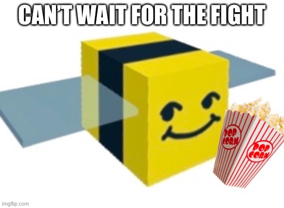 Melon with popcorn | CAN’T WAIT FOR THE FIGHT | image tagged in melon with popcorn | made w/ Imgflip meme maker