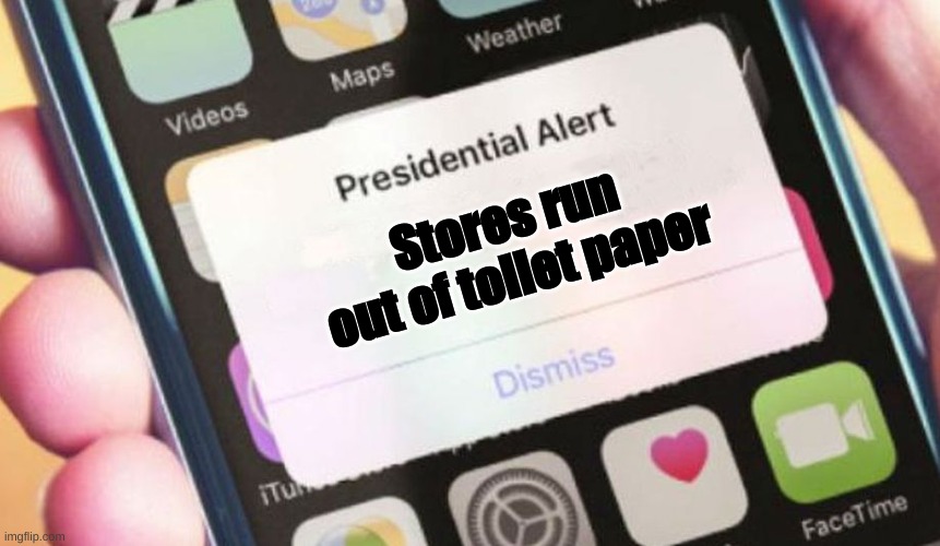 Presidential Alert Meme | Stores run out of toilet paper | image tagged in memes,presidential alert | made w/ Imgflip meme maker