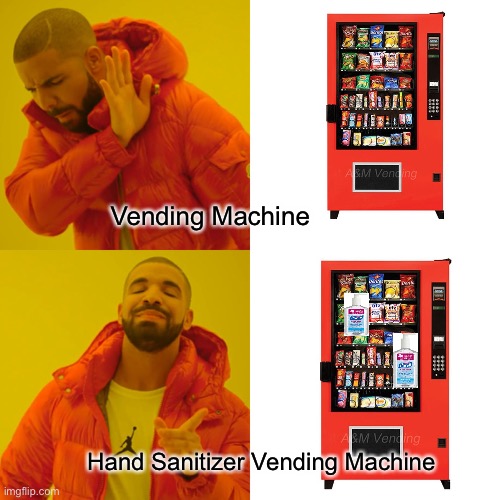 Drake Hotline Bling | Vending Machine; Hand Sanitizer Vending Machine | image tagged in memes,drake hotline bling | made w/ Imgflip meme maker