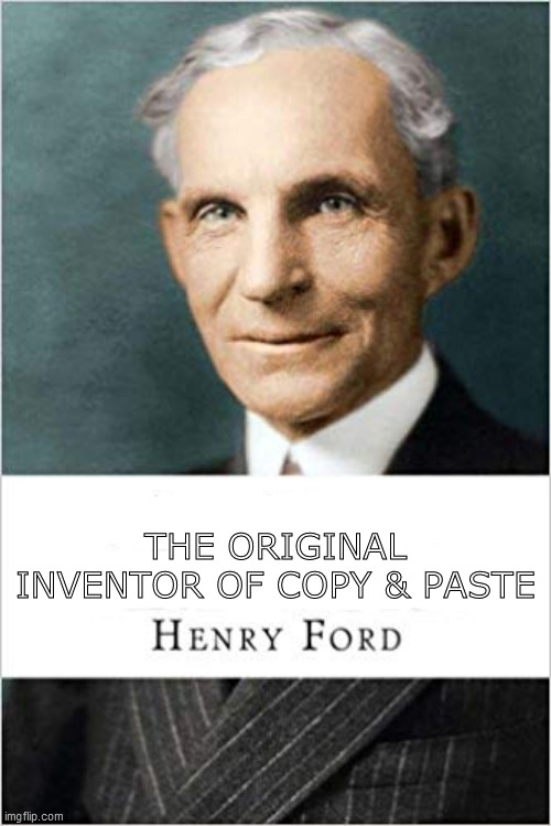 THE ORIGINAL INVENTOR OF COPY & PASTE | made w/ Imgflip meme maker