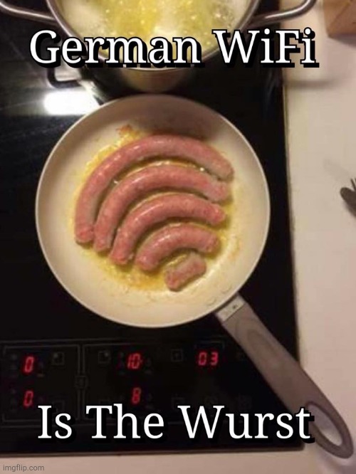 german wifi | image tagged in german wifi | made w/ Imgflip meme maker