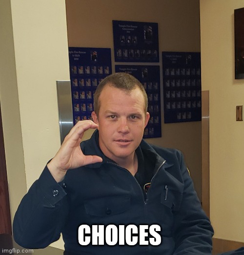 Choices | CHOICES | image tagged in choices | made w/ Imgflip meme maker
