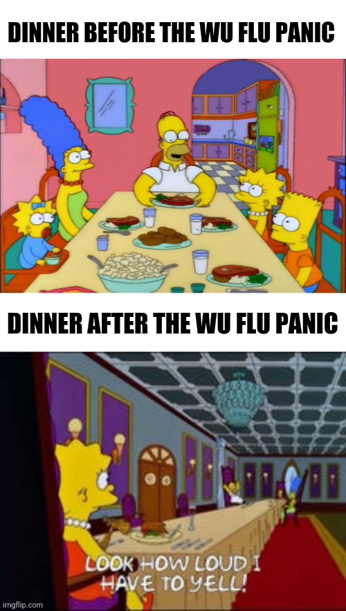 Coronavirus Family Dinner | DINNER BEFORE THE WU FLU PANIC; DINNER AFTER THE WU FLU PANIC | image tagged in the simpsons | made w/ Imgflip meme maker