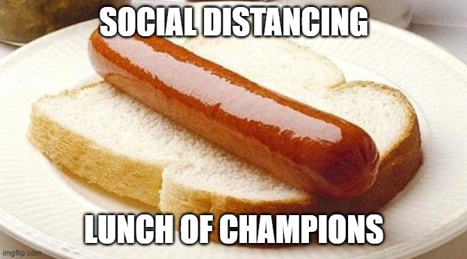 Social Distance Lunch of Champions | SOCIAL DISTANCING; LUNCH OF CHAMPIONS | image tagged in covid19,lockdown,lunch | made w/ Imgflip meme maker