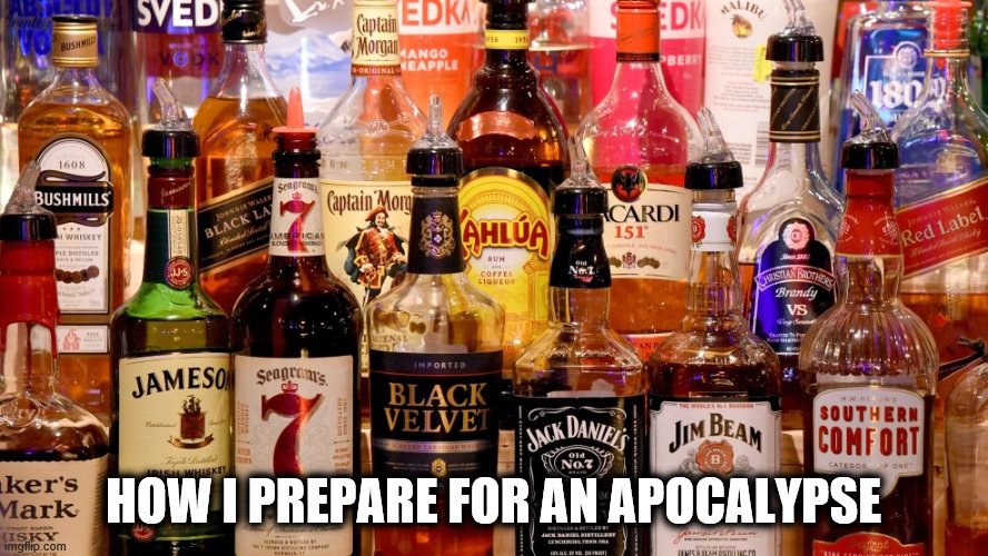 HOW I PREPARE FOR AN APOCALYPSE | made w/ Imgflip meme maker