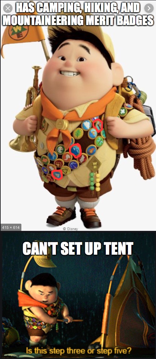 Russell from Up | HAS CAMPING, HIKING, AND MOUNTAINEERING MERIT BADGES; CAN'T SET UP TENT | image tagged in russell,up,camping,tent,timber scout,boy scout | made w/ Imgflip meme maker