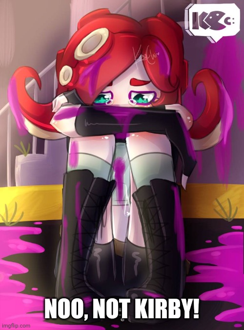 Crying Octoling | NOO, NOT KIRBY! | image tagged in crying octoling | made w/ Imgflip meme maker