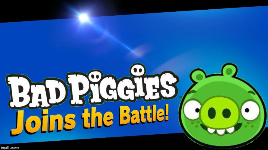 Bad Piggies for smash | image tagged in blank joins the battle,bad piggies,angry birds,memes | made w/ Imgflip meme maker