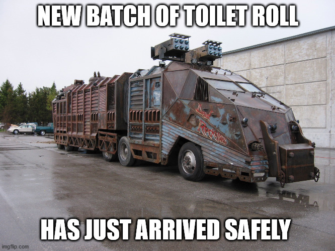 Toilet roll delivery | NEW BATCH OF TOILET ROLL; HAS JUST ARRIVED SAFELY | image tagged in toilet paper,coronavirus,panic,trucks,delivery | made w/ Imgflip meme maker
