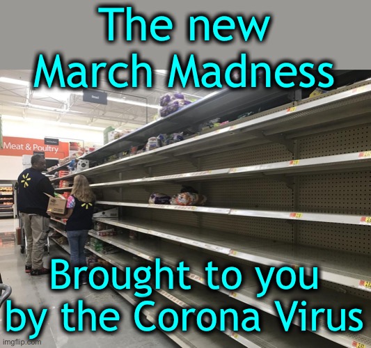 March Madness Part 2 | The new March Madness; Brought to you by the Corona Virus | image tagged in coronavirus,no more toilet paper,march madness | made w/ Imgflip meme maker