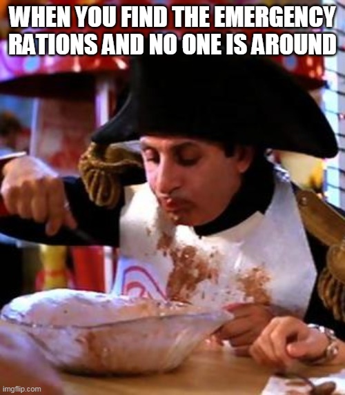 Napoleon deals with Coronavirus | WHEN YOU FIND THE EMERGENCY RATIONS AND NO ONE IS AROUND | image tagged in napoleon,coronavirus | made w/ Imgflip meme maker