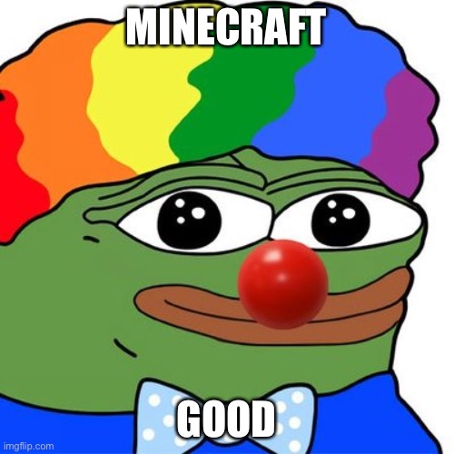 Honk Honkler | MINECRAFT GOOD | image tagged in honk honkler | made w/ Imgflip meme maker