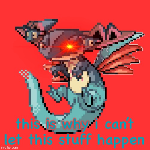this is why i can’t let this stuff happen | image tagged in jet dragapultskarmory | made w/ Imgflip meme maker