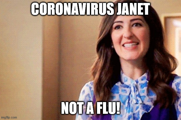 Janet the Good Place | CORONAVIRUS JANET; NOT A FLU! | image tagged in janet the good place | made w/ Imgflip meme maker