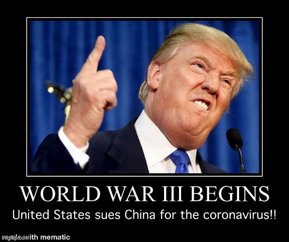 The Start of World War III | image tagged in politics,ww3,coronavirus,america,china,donald trump | made w/ Imgflip meme maker