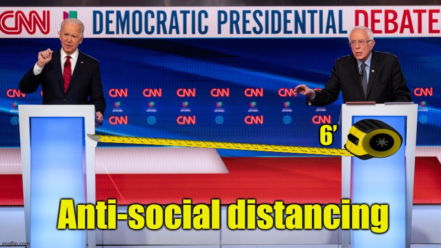 Getting used to staying six feet away from everyone | 6’; Anti-social distancing | image tagged in presidential debate,democrats | made w/ Imgflip meme maker