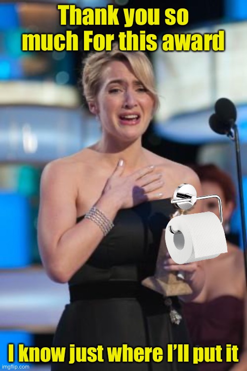 The most coveted award from the academy | Thank you so much For this award; I know just where I’ll put it | image tagged in thank you,no more toilet paper,pandemic | made w/ Imgflip meme maker