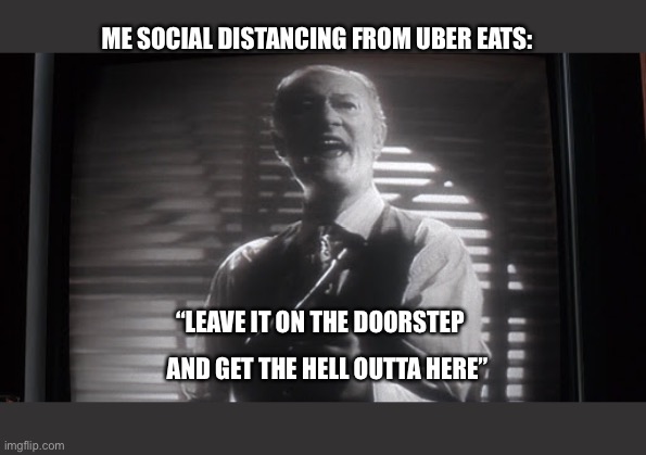 ME SOCIAL DISTANCING FROM UBER EATS:; “LEAVE IT ON THE DOORSTEP; AND GET THE HELL OUTTA HERE” | image tagged in home alone,covid-19 | made w/ Imgflip meme maker