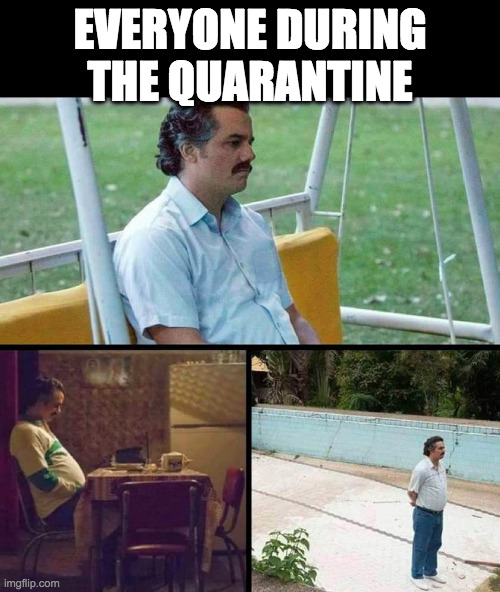 Lonely guy | EVERYONE DURING THE QUARANTINE | image tagged in lonely guy | made w/ Imgflip meme maker