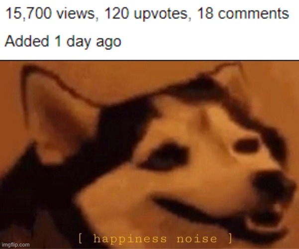 Thank You All So Much!!! | image tagged in happines noise,no way | made w/ Imgflip meme maker