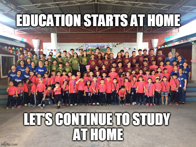 Education Starts at Home | EDUCATION STARTS AT HOME; LET'S CONTINUE TO STUDY 
AT HOME | image tagged in education | made w/ Imgflip meme maker