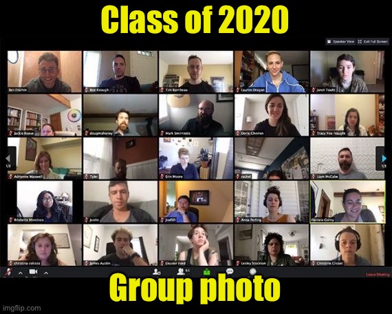Social distancing has its downfalls | Class of 2020; Group photo | image tagged in 2020,corona virus,covid-19,group chats,social distancing | made w/ Imgflip meme maker