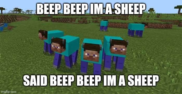 me and the boys | BEEP BEEP IM A SHEEP; SAID BEEP BEEP IM A SHEEP | image tagged in me and the boys | made w/ Imgflip meme maker