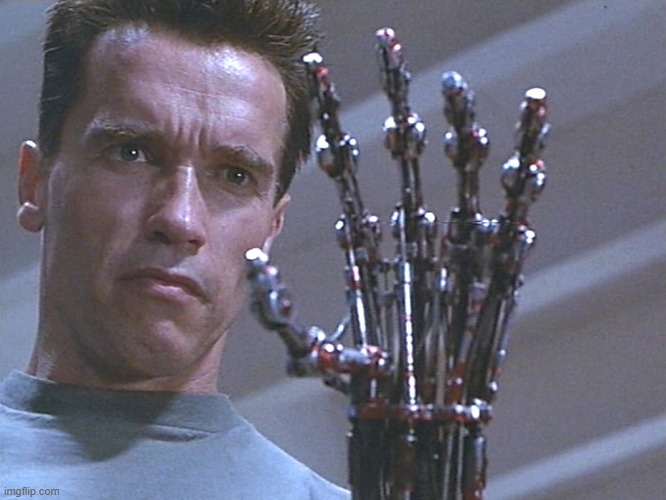 Terminator arm | image tagged in terminator arm | made w/ Imgflip meme maker