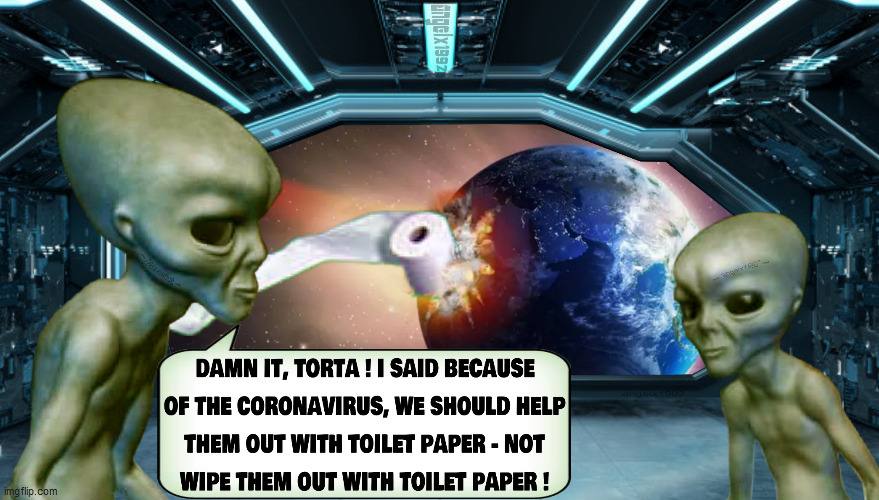 image tagged in coronavirus,corona virus,aliens,toilet paper,apocalypse,ufo | made w/ Imgflip meme maker