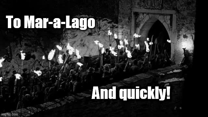 To Mar-a-Lago; And quickly! | image tagged in trump,mar-a-lago,frankenstein | made w/ Imgflip meme maker