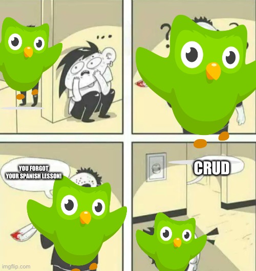 YOU FORGOT YOUR SPANISH LESSON! CRUD | made w/ Imgflip meme maker