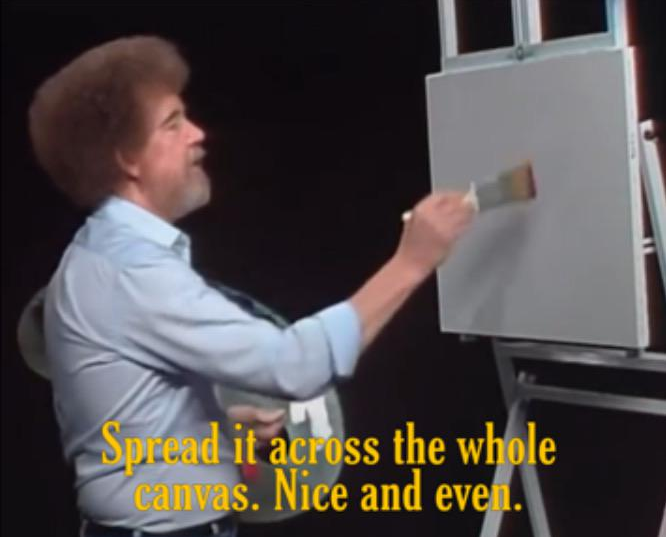 High Quality Bob Ross Spread it nice and even Blank Meme Template