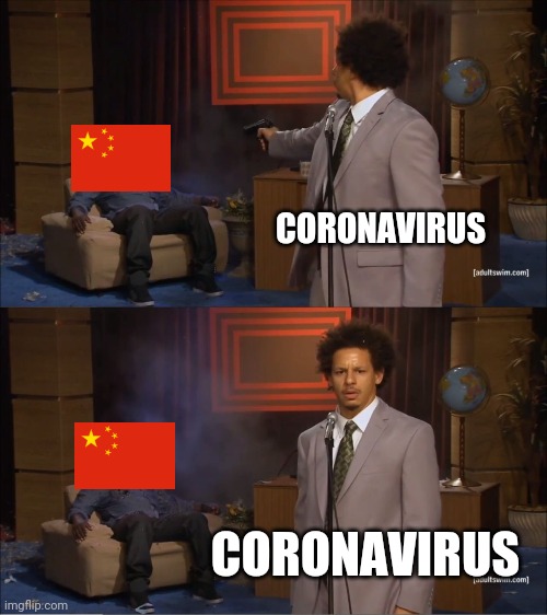 Coronavirus~China | CORONAVIRUS; CORONAVIRUS | image tagged in memes,who killed hannibal,china,coronavirus,covid-19,corona | made w/ Imgflip meme maker