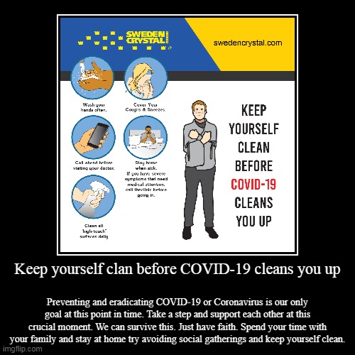 Keep yourself clan before COVID-19 cleans you up | image tagged in medicine,covid-19,coronavirus,handwash | made w/ Imgflip demotivational maker