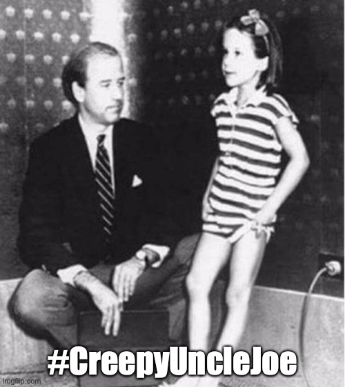 Creepy Uncle Joe | #CreepyUncleJoe | image tagged in creepy uncle joe | made w/ Imgflip meme maker