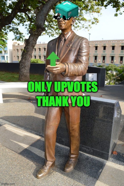 Obama Statue | THANK YOU; ONLY UPVOTES | image tagged in obama statue | made w/ Imgflip meme maker