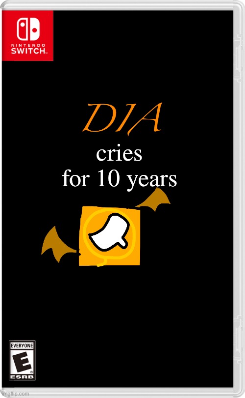 Dia cries for ten years | cries for 10 years; DIA | image tagged in nintendo switch | made w/ Imgflip meme maker