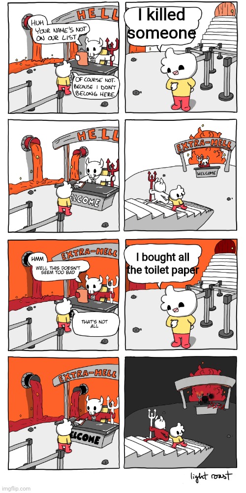 Inferno | I killed someone; I bought all the toilet paper | image tagged in inferno | made w/ Imgflip meme maker