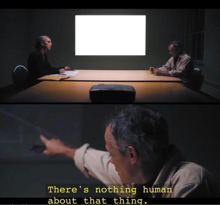 High Quality There's nothing human about that thing Blank Meme Template