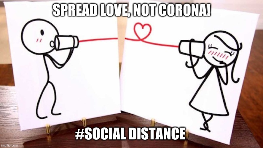 Long distance happy | SPREAD LOVE, NOT CORONA! #SOCIAL DISTANCE | image tagged in long distance happy | made w/ Imgflip meme maker