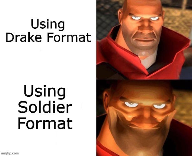Soldier | Using Drake Format; Using Soldier Format | image tagged in soldier | made w/ Imgflip meme maker