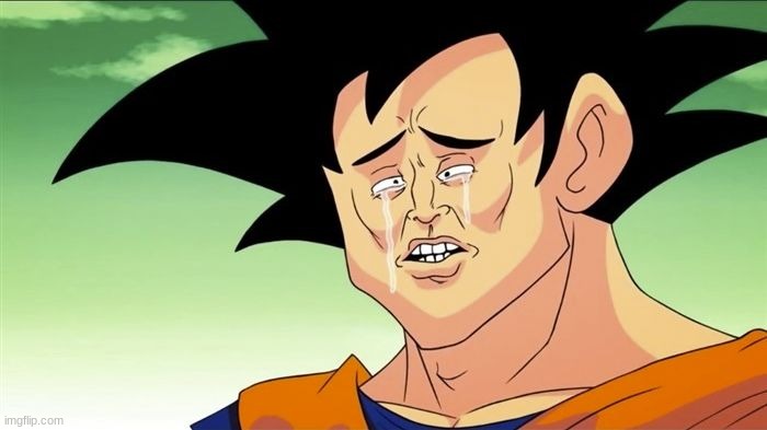 Goku Sad | image tagged in goku sad | made w/ Imgflip meme maker