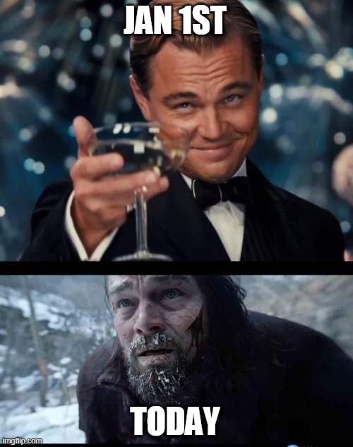 leo before after | JAN 1ST; TODAY | image tagged in leo before after | made w/ Imgflip meme maker