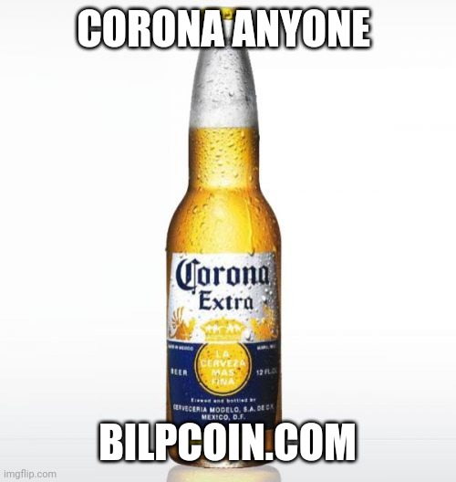 Corona Meme | CORONA ANYONE; BILPCOIN.COM | image tagged in memes,corona | made w/ Imgflip meme maker