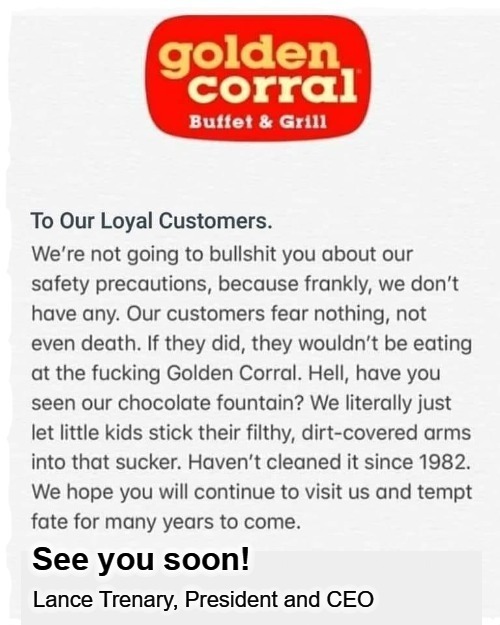 Message To Our Loyal Customers | image tagged in golden corral,coronavirus,food safety,safety precautions,food memes,nasty food | made w/ Imgflip meme maker